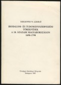 Irodalom- és tudományszervezési törekvések a 18. századi Magyarországon 1690-1790.