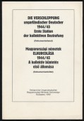 Die Verschleppung ungarländischer Deutscher 1944/45. Erste Station der kollektiven Bestrafung. Dokumentarband; Magyarországi németek elhurcolása 1944/45 A kollektív büntetés első állomása