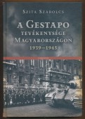 A Gestapo tevékenysége Magyarországon 1939-1945.