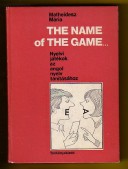The Name of the Game... Nyelvi játékok az angol nyelv tanításához.