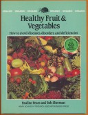 Healthy Fruit & Vegetables. How to avoid diseases, disorders and deficiencies