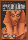 Egyiptomi fáraók titokzatos élete