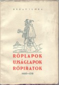 Magyar és magyar vonatkozású röplapok, ujságlapok, röpiratok az Országos Széchenyi Könyvtárban. 1480-1718