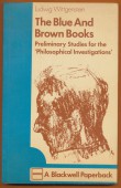 The Blue and Brown Books. Preliminary Studies for the 'Philosophical Investigations'