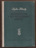 Festészetünk a két világháború között (1920-1940). Visszaemlékezések