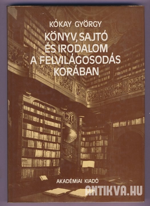 Kókay György: Könyv, sajtó és irodalom a felvilágosodás korában