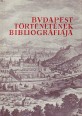 Budapest történetének bibliográfiája I. kötet. Általános rész-A legrégibb időktől 1686-ig
