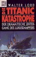Die Titanic-Katastrophe. Der dramatische Untergang des Luxusdampfers