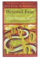 Beyond Fear. The Teachings of Don Miguel Ruiz on Freedom and Joy