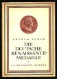 Die deutsche Renaissance-Medaille. Ein Kulturbild aus der ersten Hälfte des 16. Jahrhunderts