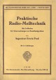 Praktische Radio-Meßtechnik. Ein Leitfaden für Untersuchungen an Rundfunkgeraten