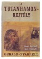 A Tutanhamon-rejtély.  A fáraó átka - mítosz és valóság