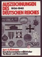 Auszeichnungen des Deutschen Reiches 1936 - 1945. Eine Dokumentation ziviler und militarischer Verdienst- und Ehrenzeichen