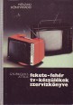 Fekete-fehér tv-készülékek szervizkönyve 