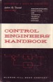 Control Engineers' Handbook. Servomechanisms, Regulators, and Automatic Feedback Control Systems