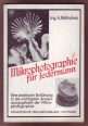 Mikrophotographie für Jedermann. Eine praktische Einführung in die wichtigsten Anwendungsgebiete der Mikrophotographie
