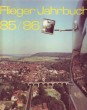Flieger-Jahrbuch 85/86. Eine internationale Umschau der Luft- und Raumfahrt 