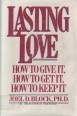 Lasting Love. How to Give It, How to Get It, How to Keep It