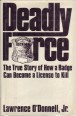 Deadly Force. The True Story of How a Badge Can Become a License to Kill