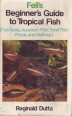 Fell's Beginner's Guide to Tropical Fish (Fish tanks, Coldwater aquarium fish, Pond fish, Ponds, and Marines)