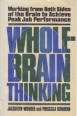 Whole-Brain Thinking. Working from Both Sides of the Brain to Achieve Peak Job Performance 