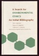 A Search for Environmental Ethics. An Initial Bibliography