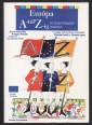 Európa A-tól Z-ig. Az Európai Integráció kézikönyve