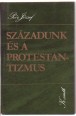 Századunk és a protestantizmus. Irányzatok századunk protestáns teológiájában. A magyarországi szolgáló egyház teológiája