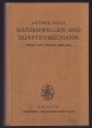 Materiewellen und Quantenmechanik. Eine Einführung auf Grund der Theorien von De Broglie, Schrödinger, Heisenberg und Dirac