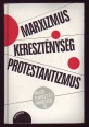 Marxizmus-kereszténység-protestantizmus. Valláselméleti szimpozion protestáns-marxista dialógus "82