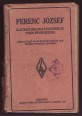Ferenc József sajátkezű bizalmas levelezése és titkos rendelkezései