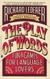 The Play of Words. Fun and Games for Language Lovers