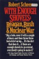 With Enough Shovels. Reagen, Bush and Nuclear War