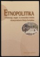 Etnopolitika. A közösségi, magán- és nemzetközi érdekek viszonyrendszere Közép-Európában