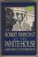 At the White House. Assignment to Six Presidents