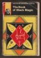 The Book of Black Magic and of Pacts, Including the Rites and Mysteries of Goetic Theurgy, Sorcery and Infernal Necromancy