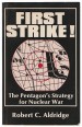 First Strike! The Pentagon's Strategy for Nuclear War