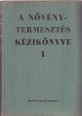 A növénytermesztés kézikönyve. I-II. kötet