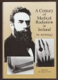 A Century of Medical Radiation in Ireland - an Anthology