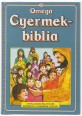 Gyermekbiblia. Ó és Újszövetségi történetek