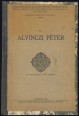 A reformáció és ellenreformáció korának evangéliumi keresztyén (református és evangélikus) egyházi írói II. Alvinczi Péter