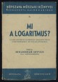 Mi a logaritmus? A logaritmus népszerű ismertetése kérdésekben és feleletekben