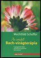 Az eredeti Bach-virágterápia. A gyógymód teljes elméleti és gyakorlati bemutatása