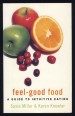 Feel-Good Food. A Guide to Intuitive Eating