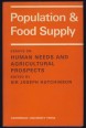 Population and Food Supply. Essays on Human Needs and Agricultural Prospects
