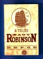 A teljes nagy Robinson. Robinson Crusoe yorki tengerész élete és csodálatos kalandjai