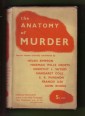 The Anatomy of Murder. Famous crimes sritically considered by members of the Detection Club