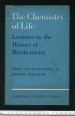 The Chemistry of Life. Lectures on the History of Biochemistry