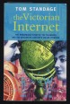 The Victorian Internet. The Remarkable Story of the Telegraph and the Nineteenth Century's Online Pioneers