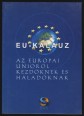 EU-Kalauz. Az Európai Unióról kezdőknek és haladóknak